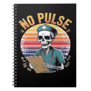 Funny Skeleton Nurse No Pulse Design – Dark Humor  Notebook