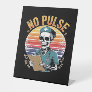 Funny Skeleton Nurse No Pulse Design � Dark Humor  Pedestal Sign