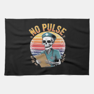 Funny Skeleton Nurse No Pulse Design � Dark Humor Tea Towel