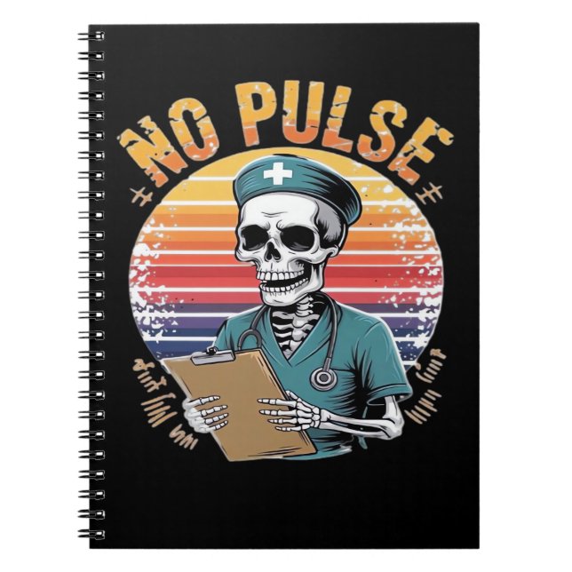Funny Skeleton Nurse No Pulse Design – Dark Humour Notebook (Front)