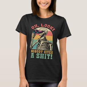 Funny Skeleton Oh Look Nobody Gives A S Sarcastic T-Shirt
