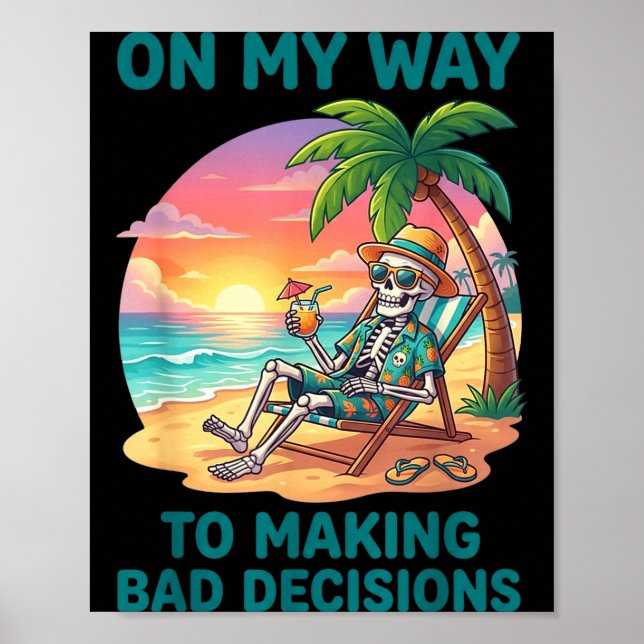 Funny skeleton on way to making bad decisions poster (Front)