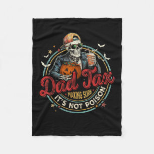 Funny Skeleton Papa Halloween Dad Tax Making Sure Fleece Blanket