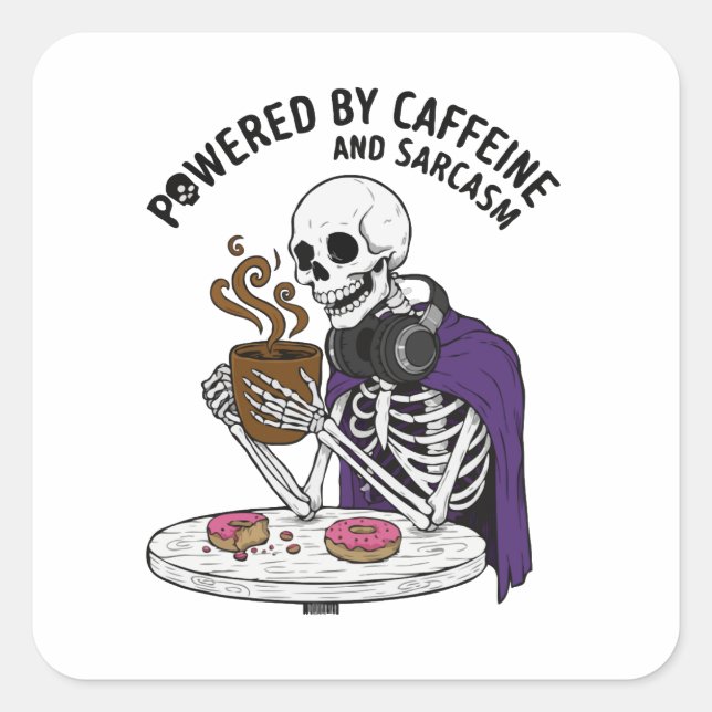 Funny Skeleton | Powered by Caffeine and Sarcasm Square Sticker (Front)