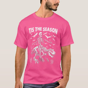 Funny Skeleton Riding Dinosaur Trex Tis The Season T-Shirt