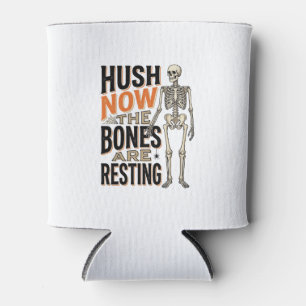 Funny Skeleton Shirt, Hush Now Halloween Engraving Can Cooler