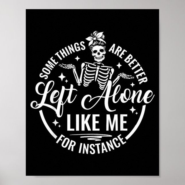 Funny Skeleton Some Things Are Better Left Alone Poster (Front)