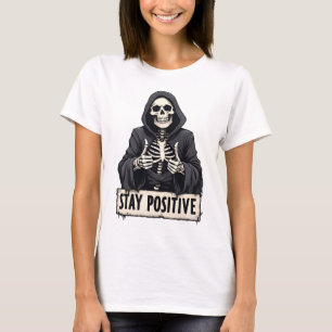 Funny Skeleton Stay Positive Dark Humour Halloween T-Shirt