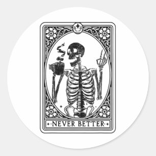 Funny Skeleton Tarot Card Never Better Skull Hallo Classic Round Sticker