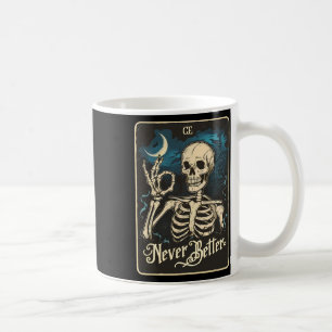 Funny Skeleton Tarot Card Never Better Skull Hallo Coffee Mug