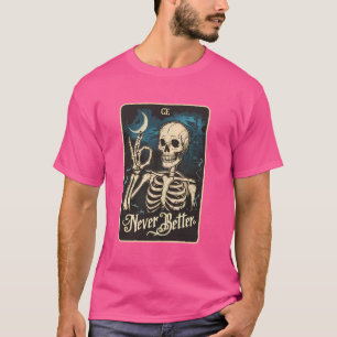 Funny Skeleton Tarot Card Never Better Skull Hallo T-Shirt