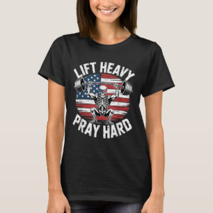 Funny Skeleton Us Flag Lift Heavy Pray Hard Gym Ch T-Shirt