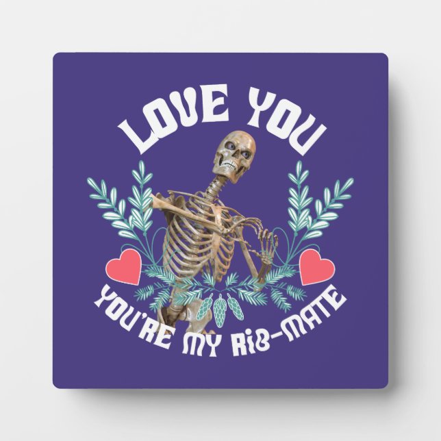 Funny Skeleton Valentine Rib Mate Goth Humour Plaque (Front)