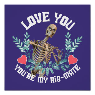 Funny Skeleton Valentine Rib Mate Goth Humour Poster