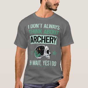 Funny Skeleton Yes I Do Archery Archer Arrow Arrow T-Shirt