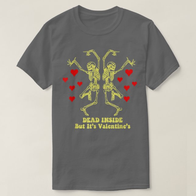 Funny Skeletons Dancing Dead Inside But It's Valen T-Shirt (Design Front)