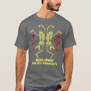 Funny Skeletons Dancing Dead Inside But It's Valen T-Shirt