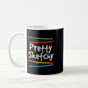 Funny Sketching Art Drawing Pretty Sketchy Artist Coffee Mug