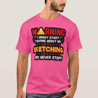 Funny Sketching Drawing Artist Saying Joke Graphic T-Shirt