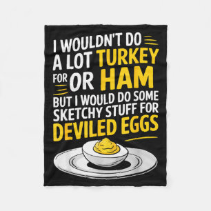 Funny Sketchy Stuff For Deviled Eggs Saying Food H Fleece Blanket