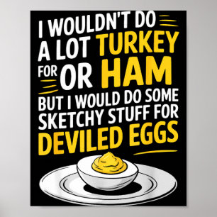 Funny Sketchy Stuff For Deviled Eggs Saying Food H Poster