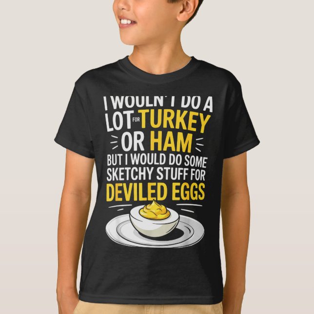 Funny Sketchy Stuff For Deviled Eggs Saying Food H T-Shirt (Front)