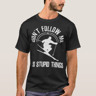 Funny Ski Dont Follow Me Skiing Freestyle Skier Gi T-Shirt