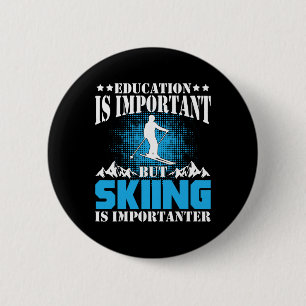 Funny Ski Education Is Important But Skiing Is Imp 6 Cm Round Badge