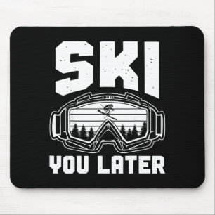 Funny ski lover you later skiing winter skier  mouse pad