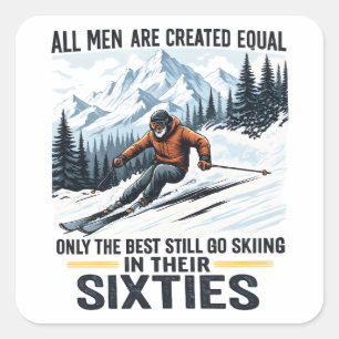 Funny Ski Quote for Men in Their Sixties Square Sticker