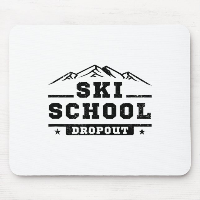 Funny Ski School Dropout Skiing Skier Gag Joke Pun Mouse Pad (Front)