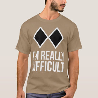 Funny ski skier or snowboard I'm Really Difficult  T-Shirt
