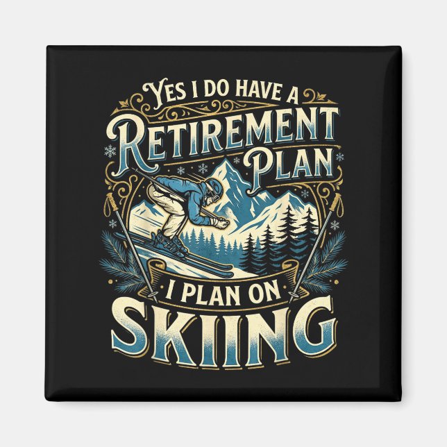 Funny skier do have a retirement plan skiing magnet (Front)