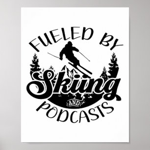 Funny Skier Joke Fuelled By Skiing And Podcasts Pu Poster