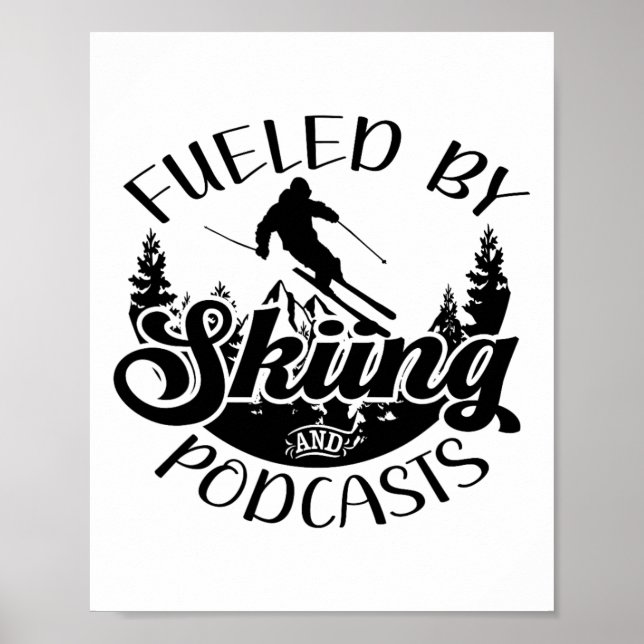 Funny Skier Joke Fuelled By Skiing And Podcasts Pu Poster (Front)