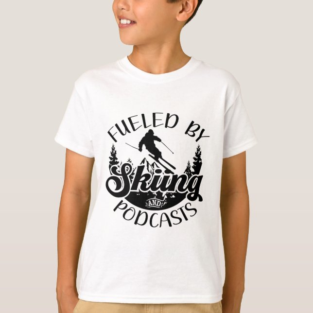 Funny Skier Joke Fuelled By Skiing And Podcasts Pu T-Shirt (Front)
