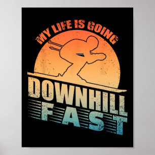 Funny Skiing Art For Men Women Downhill Ski Snow S Poster