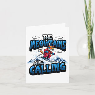 Funny skiing cat the meowtains are calling card