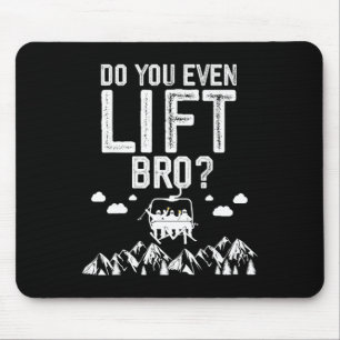 Funny Skiing Do You Even Lift Bro Snowboard Ski Mouse Pad