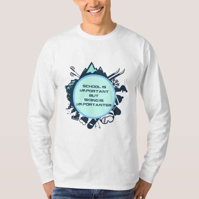 Funny Skiing Quote T-Shirt (Front)