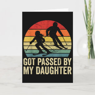 Funny Skiing Ski Dad Got Ped By My Daughter Card