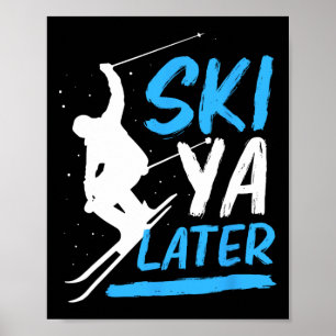 Funny Skiing Winter Vacation Ski Ya Later Poster