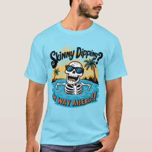 Funny skinny dipping word art skeleton beach T-Shirt