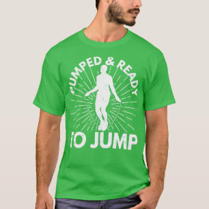 Funny Skipping Rope Jumping Rope Pumped Ready To J T-Shirt