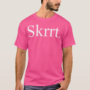 Funny Skrrt Hip Hop Adlib 	 For Rappers  Rap Fans T-Shirt