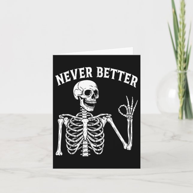 Funny Skull Never Better Skeleton For Women Hallow Card (Front)