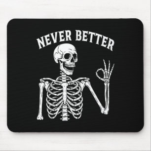 Funny Skull Never Better Skeleton For Women Hallow Mouse Pad