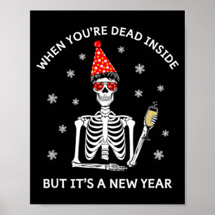 Funny Skull When Youre Dead Inside But Its A New Y Poster
