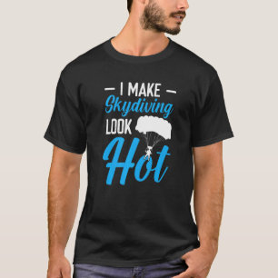 Funny Skydive For Men Women Skydiver Skydiving T-Shirt