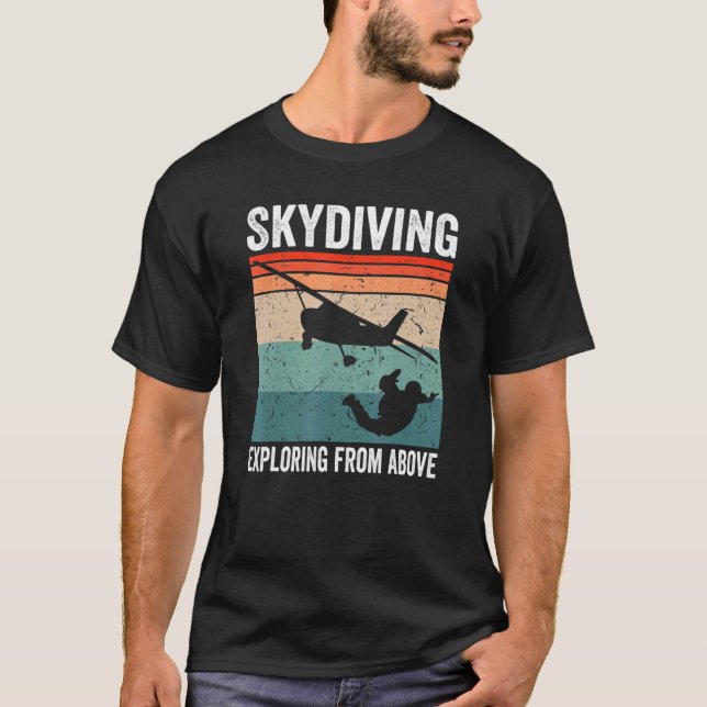 Funny Skydiver Exploring From Above Skydiving T-Shirt (Front)
